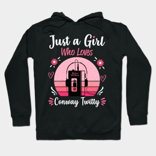 Just A Girl Who Loves Conway Twitty Retro Vintage Hoodie